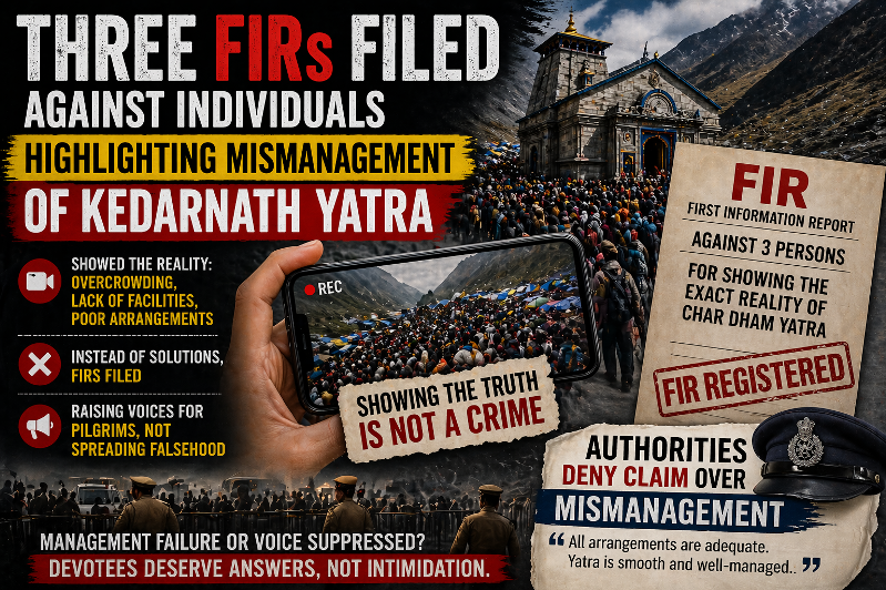 Three FIRs Filed Against Individuals Highlighting Mismanagement of Kedarnath Yatra